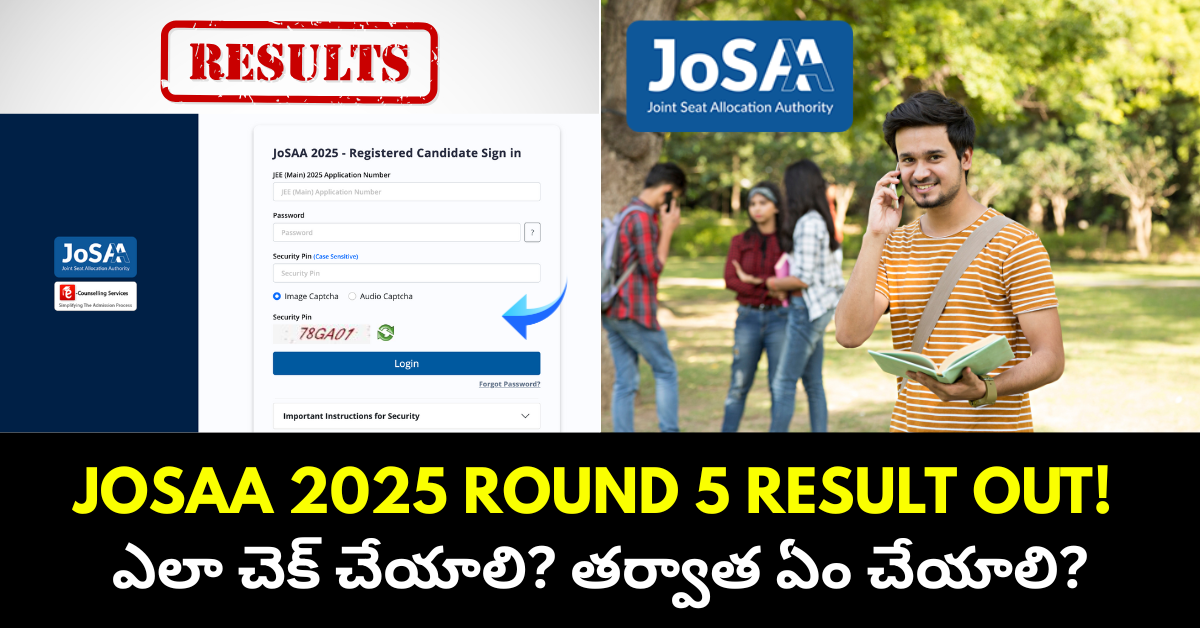 JoSAA 2025 Round 5 Result Out!