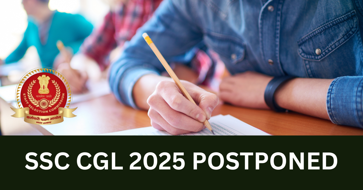 SSC CGL 2025 Exam Postponed