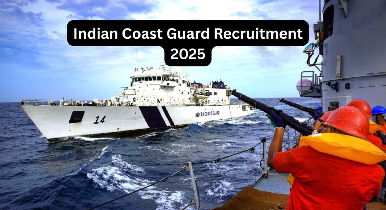 Indian Coast Guard Recruitment 2025: Apply Now for Multiple Positions