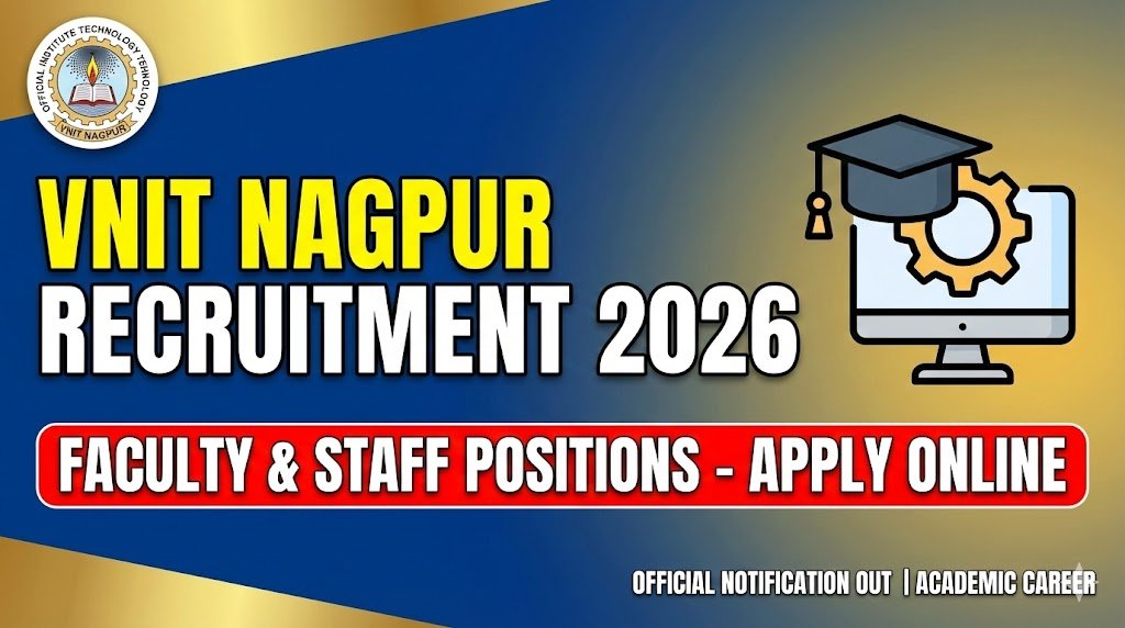 VNIT Nagpur Recruitment 2026: 45 Non-Academic Positions – Apply Now!