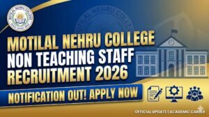 Motilal Nehru College Recruitment 2026: Apply Now for Non-Teaching Staff