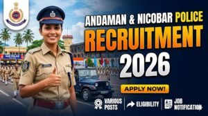 Andaman & Nicobar Police Recruitment 2026: Apply Now for Various Positions