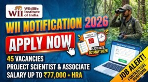 Wildlife Institute of India Recruitment 2026: Apply Now for 45+ Jobs