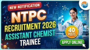 NTPC Limited Hiring: Assistant Chemist Trainee Recruitment 2026 - Apply Now!