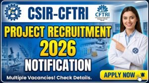 CSIR-CFTRI Hiring 2026: Apply Now for Project Recruitment Opportunities